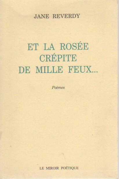 Livrenpoche : Et la rosée crépite de mille feux - Jane Reverdy - Livre