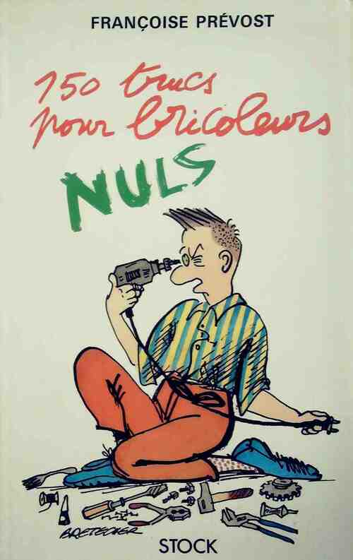 Livrenpoche : 150 trucs pour bricoleurs nuls - Françoise Prévost - Livre