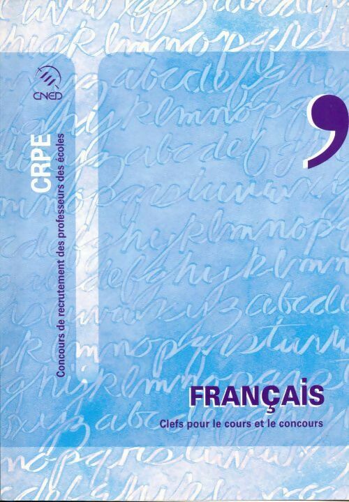 Français. Clefs pour le cours et le concours - Micheline Prouilhac -  CNED GF - Livre