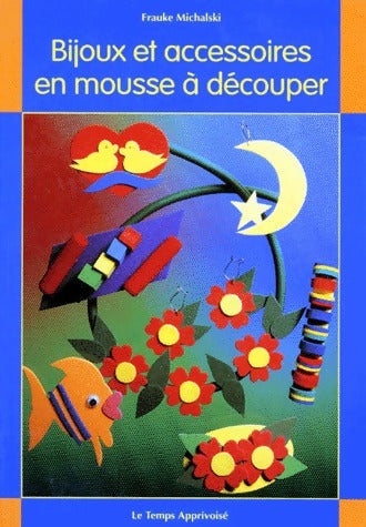 Livrenpoche : Bijoux et accessoires en mousse à découper - Frauke Michalski - Livre