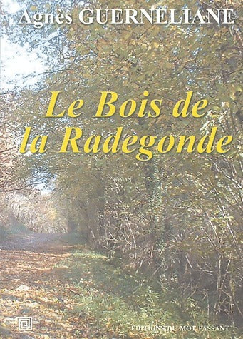 Livrenpoche : Le bois de la Radegonde - Agnès Guerneliane - Livre