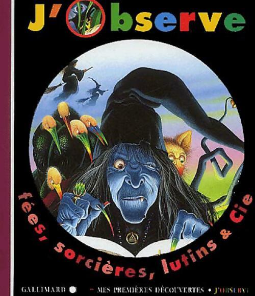 Livrenpoche : J'observe fées, sorcières, lutins & Cie - Christian Broutin - Livre