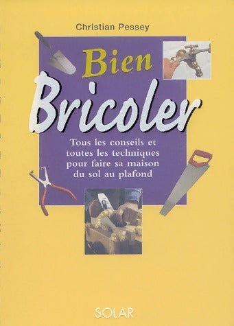Livrenpoche : Bien bricoler - Christian Pessey - Livre