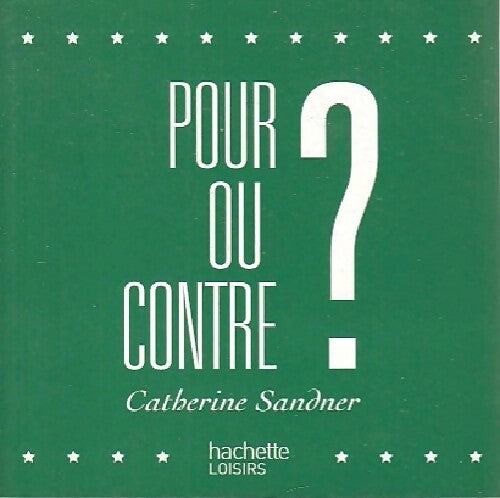 Pour ou contre ? - Catherine Sandner -  Hachette poches divers - Livre