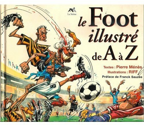 Livrenpoche : Le foot illustré de A à Z - Harty, Riff - Livre
