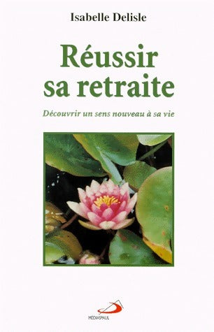 Livrenpoche : Réussir sa retraite - Isabelle Delisle - Livre