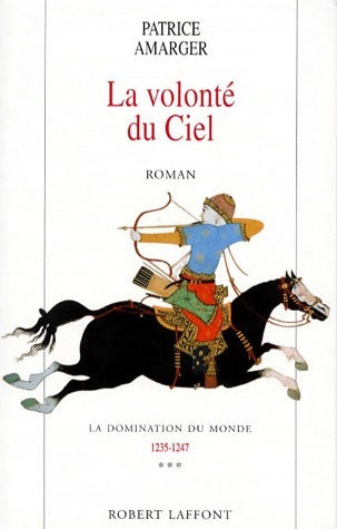 La domination du monde Tome III : La volonté du ciel - Patrice Amarger - Livre