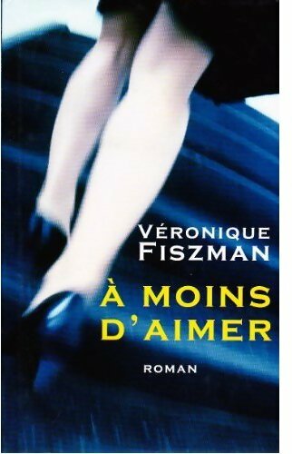 Livrenpoche : À moins d'aimer - Véronique Fiszman - Livre