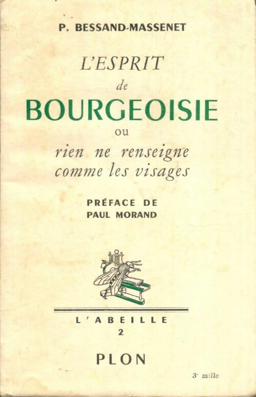 Livrenpoche : L'esprit de bourgeoisie ou rien ne renseigne comme les visages - Pierre Bessand-Massenet - Livre