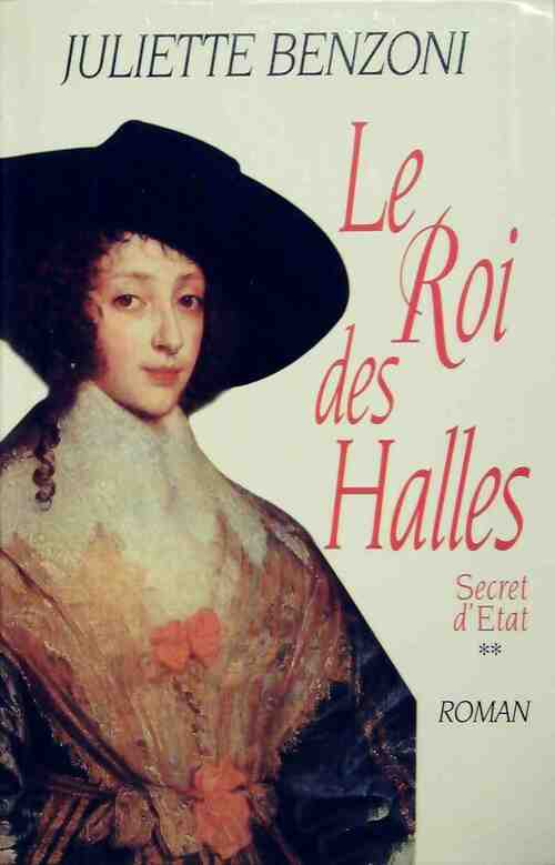 Livrenpoche : Secret d'Etat Tome II : Le roi des halles - Juliette Benzoni - Livre