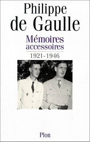 Livrenpoche : Mémoires accessoires Tome I : 1921-1946 - De Gaulle Philippe - Livre