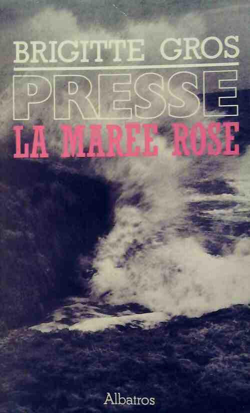 Presse. La marée rose - Brigitte Gros -  Albatros GF - Livre