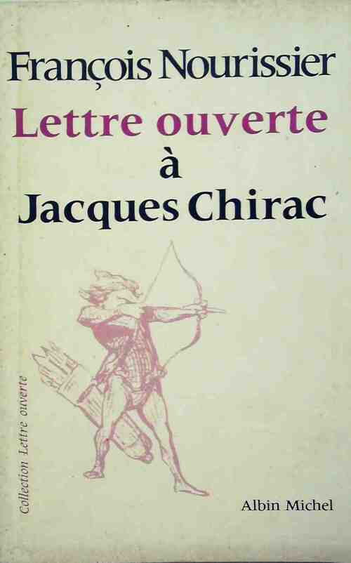 Lettre ouverte à Jacques Chirac - François Nourissier -  Lettre ouverte - Livre