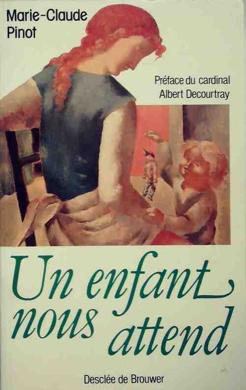 Un enfant nous attend - Marie-Claude Pinot -  Desclée GF - Livre