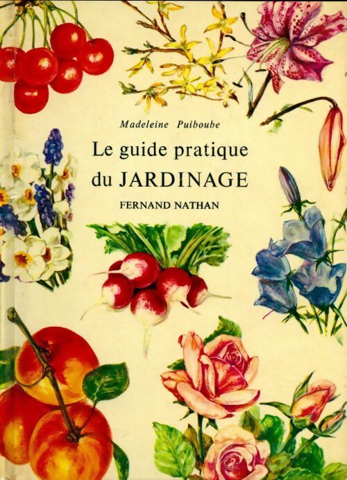 Livrenpoche : Le guide pratique du jardinage - Madeleine Puiboube - Livre