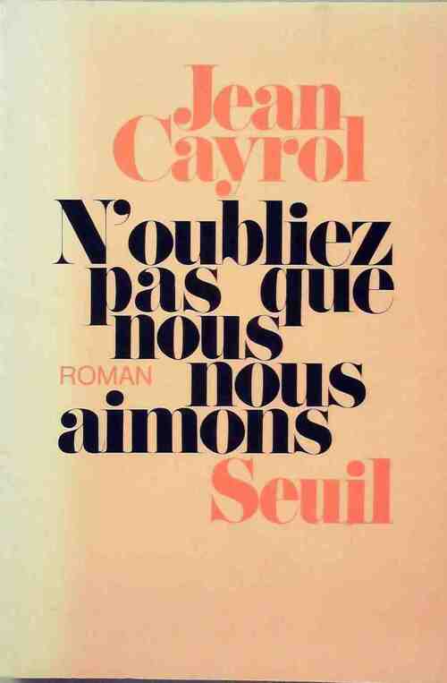 N'oubliez pas que nous nous aimons - Jean Cayrol -  Seuil GF - Livre