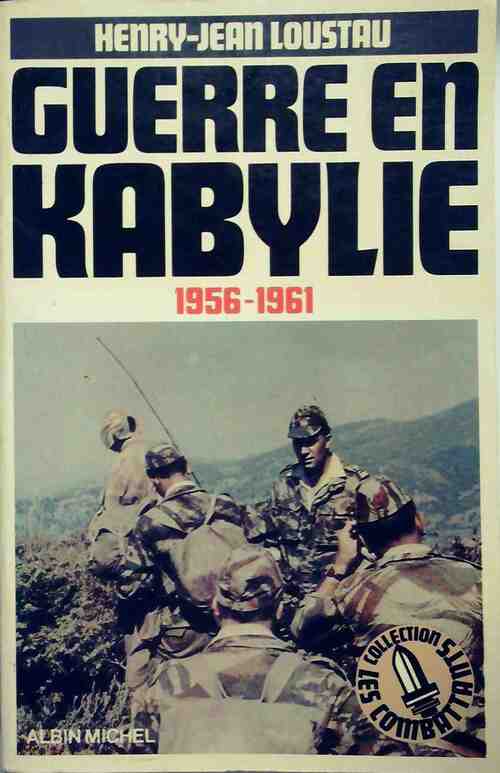 Guerre en Kabylie. 1956-1961 - Henry-Jean Lousteau - Livre