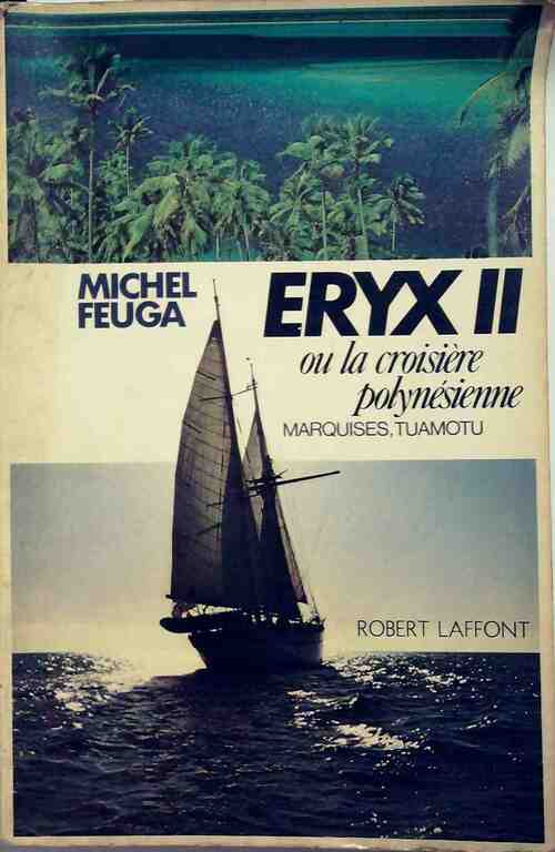 Livrenpoche : Eryx II ou la croisiere polynésienne - Michel Feuga - Livre