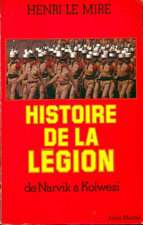 Livrenpoche : Histoire de la Légion. De Narvik à Kolwesi - Henri Le Mire - Livre