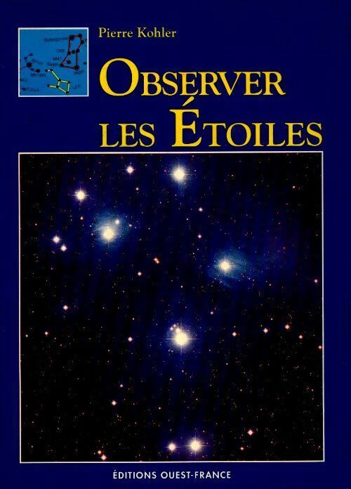 Observer les étoiles - Pierre Kohler -  Découverte nature - Livre