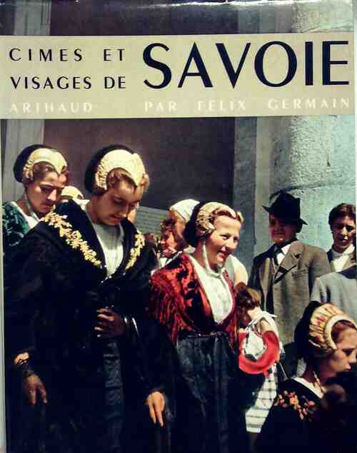 Livrenpoche : Cimes et visages de Savoie - Félix Germain - Livre