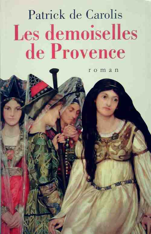 Livrenpoche : Les demoiselles de Provence - Patrick De Carolis - Livre