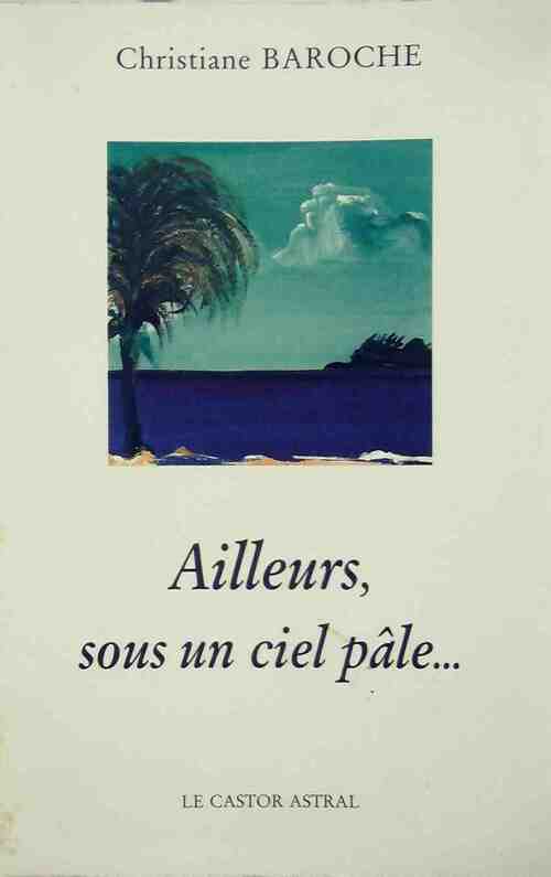 Livrenpoche : Ailleurs, sous un ciel pâle - Christiane Baroche - Livre