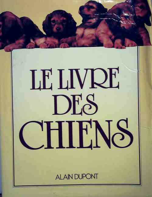 Livrenpoche : Le livre des chiens - Alain Dupont - Livre