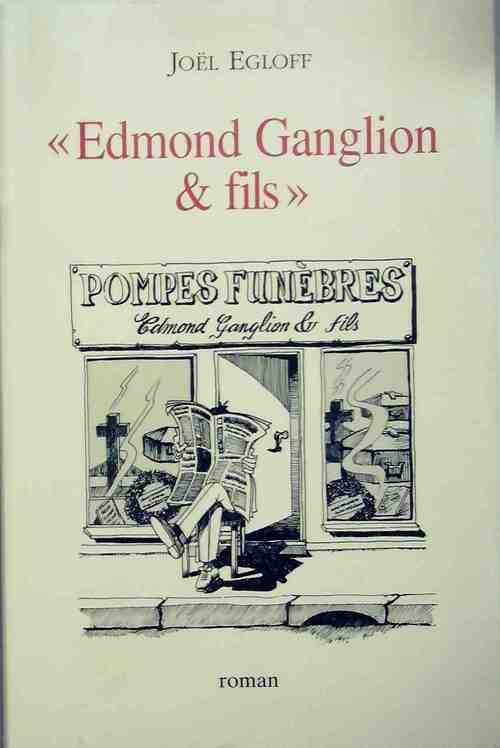 Livrenpoche : Edmond Ganglion et fils - Joël Egloff - Livre