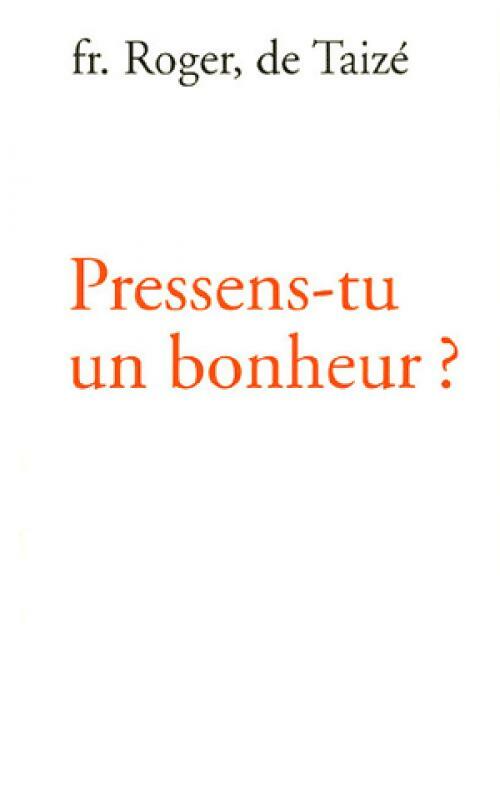 Livrenpoche : Pressens-tu un bonheur ? - Frère Eric De Taizé - Livre