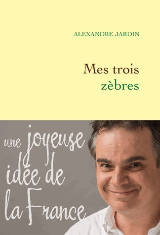 Livrenpoche : Mes trois zèbres - Alexandre Jardin - Livre