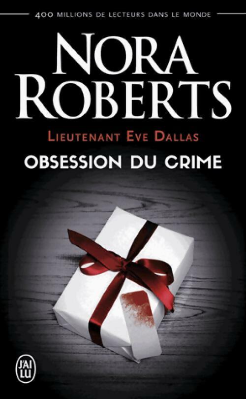Lieutenant Eve Dallas Tome XL : Obsession du crime - Nora Roberts - Livre
