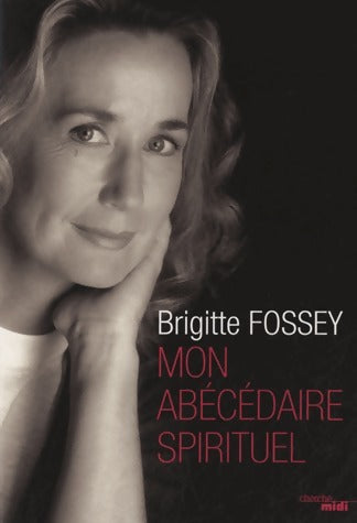 Livrenpoche : Mon abécédaire spirituel - Brigitte Fossey - Livre