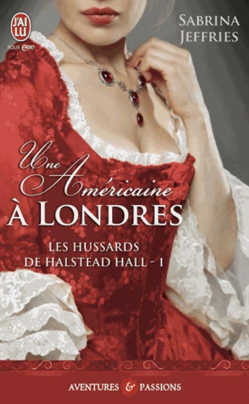 Les hussards de Halstead Hall Tome I : Une américaine à Londres - Sabrina Jeffries - Livre