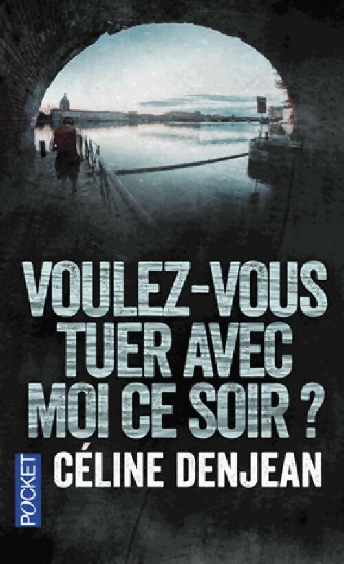 Livrenpoche : Voulez-vous tuer avec moi ce soir ? - Céline Denjean - Livre
