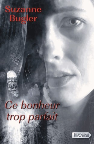 Livrenpoche : Ce bonheur trop parfait - Suzanne Bugler - Livre