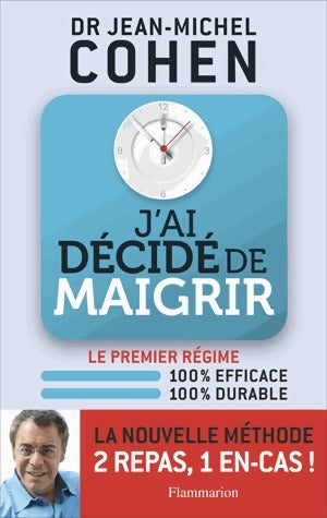 Livrenpoche : J'ai décidé de maigrir . La nouvelle méthode 2 repas + 1 en-cas - Jean-Michel Cohen - Livre
