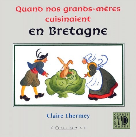 Livrenpoche : Quand nos grands-mères cuisinaient en Bretagne - Claire Lhermey - Livre