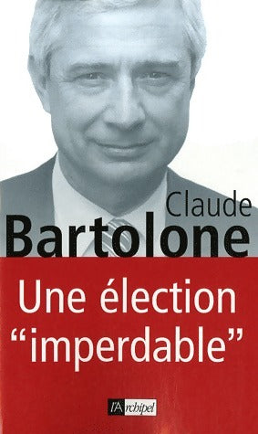Livrenpoche : Une élection imperdable - Claude Bartolone - Livre