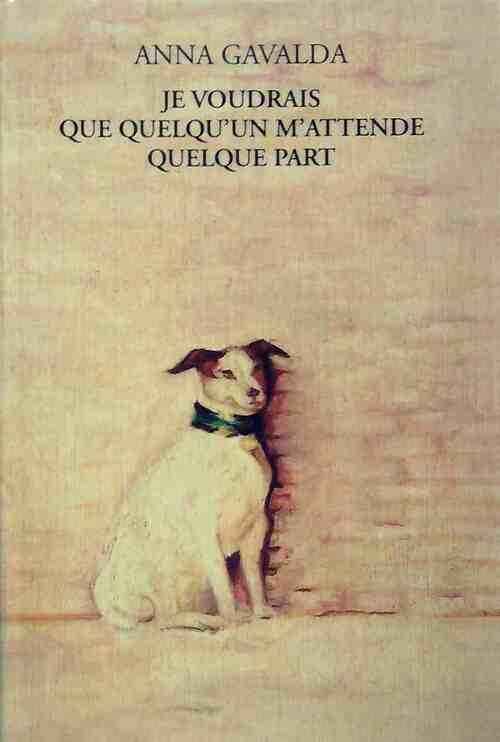 Livrenpoche : Je voudrais que quelqu'un m'attende quelque part - Anna Gavalda - Livre