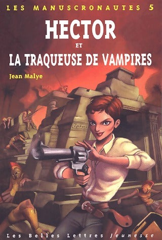 Livrenpoche : Les Manuscronautes Tome V : Hector et la traqueuse de vampires - Jean Malye - Livre