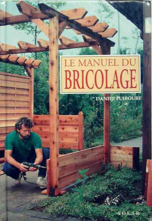 Livrenpoche : Le manuel du bricolage - Daniel Puiboube - Livre