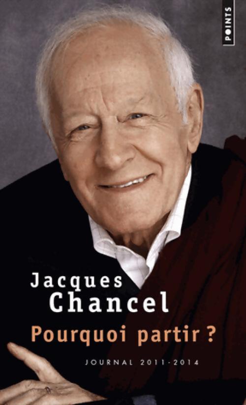 Livrenpoche : Pourquoi partir ? Journal 2011-2014 - Jacques Chancel - Livre