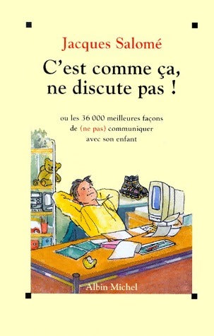 Livrenpoche : C'est comme ça, ne discute pas ! - Jacques Salomé - Livre