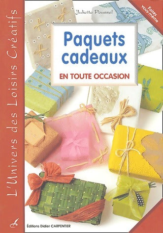 Paquets cadeaux en toute occasion - Juliette Poussel -  Faites vous-même - Livre