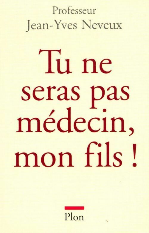 Livrenpoche : Tu ne seras pas médecin, mon fils ! - Jean-Yves Neveux - Livre