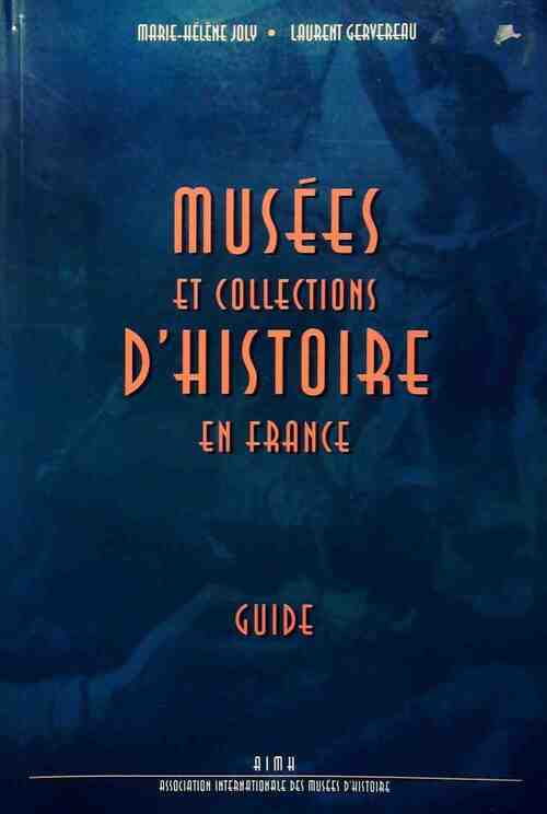 Musées et collections d'histoire en France - Marie-Hélène Joly - Livre