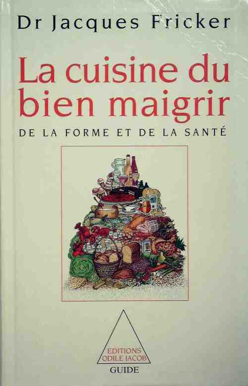 Livrenpoche : La cuisine du bien maigrir, de la forme et de la santé - Jacques Fricker - Livre