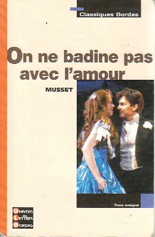 On ne badine pas avec l'amour - Alfred De Musset -  Classiques Bordas - Livre