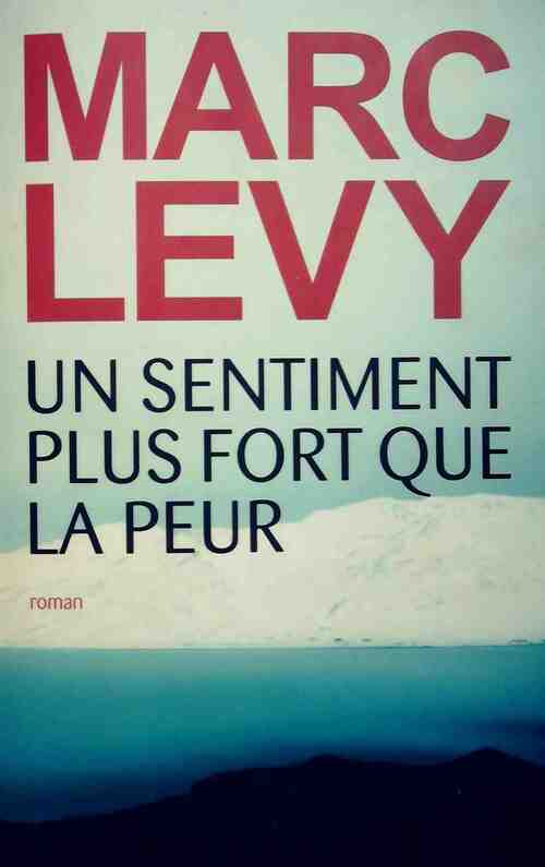Livrenpoche : Un sentiment plus fort que la peur - Marc Lévy - Livre